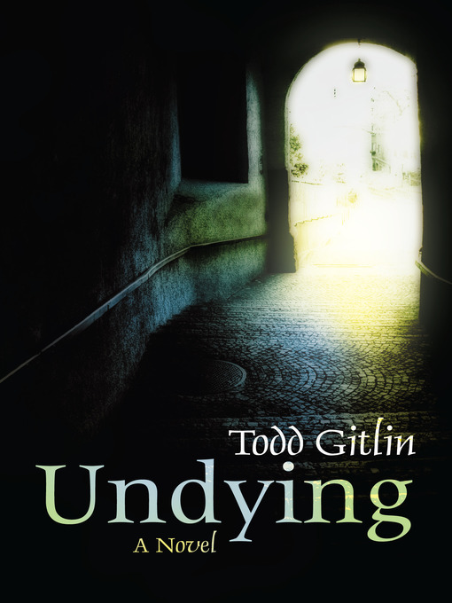 Title details for Undying by Todd Gitlin - Available